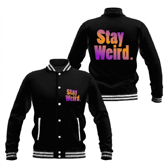 Stay Weird Baseball Jackets