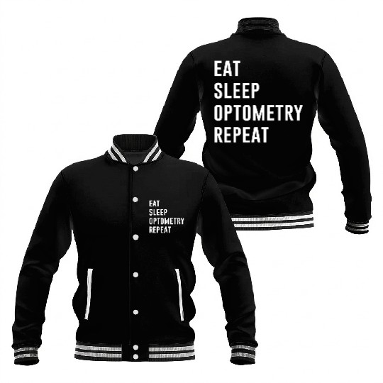 Eat Sleep Optometry Repeat Baseball Jackets
