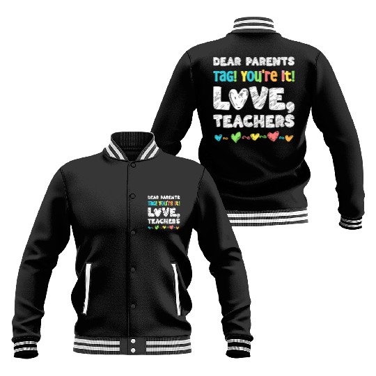 Dear Parents Tag You're It Love Teachers Baseball Jackets