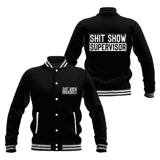 Shit Show Supervisor Baseball Jackets