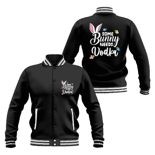 Some Bunny Needs Vodka Vodka Easter Alcohol Baseball Jackets