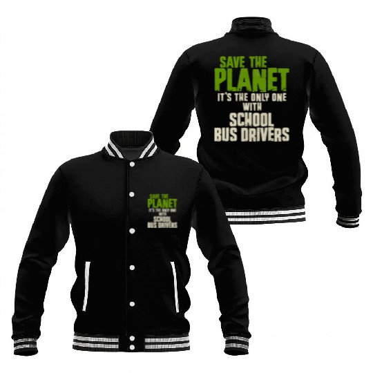 Save The Planet School Bus Driver Baseball Jackets
