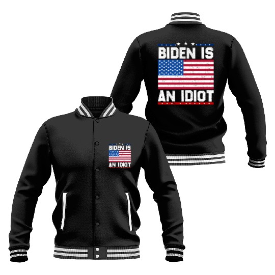 President Joe Biden is an Idiot Baseball Jackets
