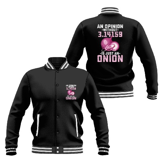An Opinion Without Pi Is Just An Onion Math Funny Baseball Jackets