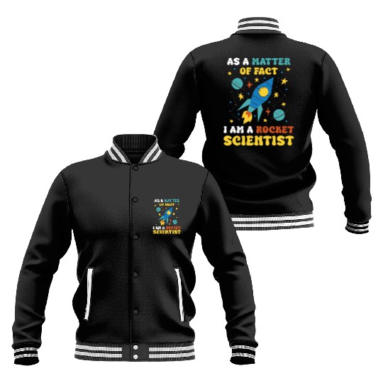 AS A Matter Of Fact I Am A Rocket Scientist Baseball Jackets
