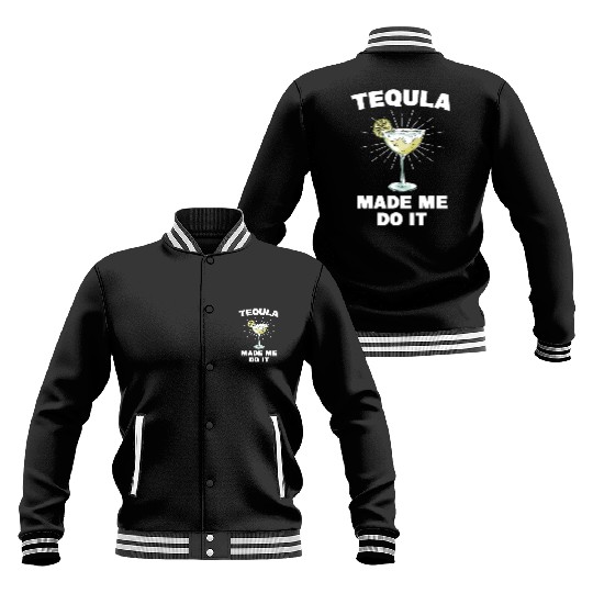 Tequila Made Me Do It Funny Tequila Saying Baseball Jackets