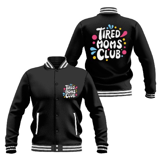 Tierd moms club members for fun Baseball Jackets