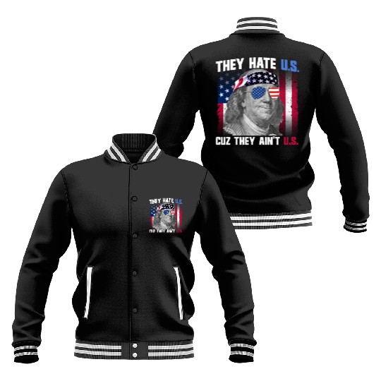 They Hate US Cuz They Ain't US Ben Franklin Baseball Jackets