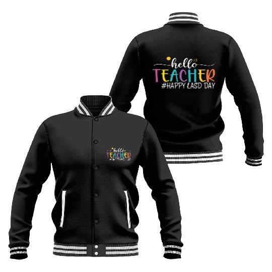 hello teacher Happy day preschool summer student Baseball Jackets
