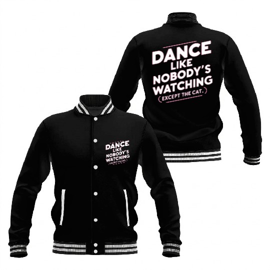 Dance Like Nobody's Watching (Except The Cat) Baseball Jackets