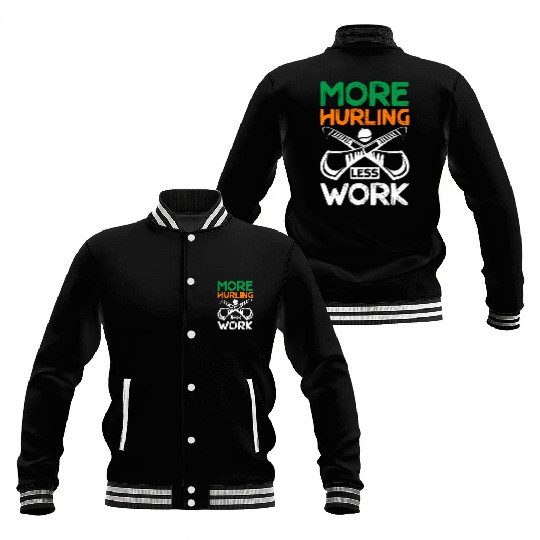 More Hurling Less Work Baseball Jackets