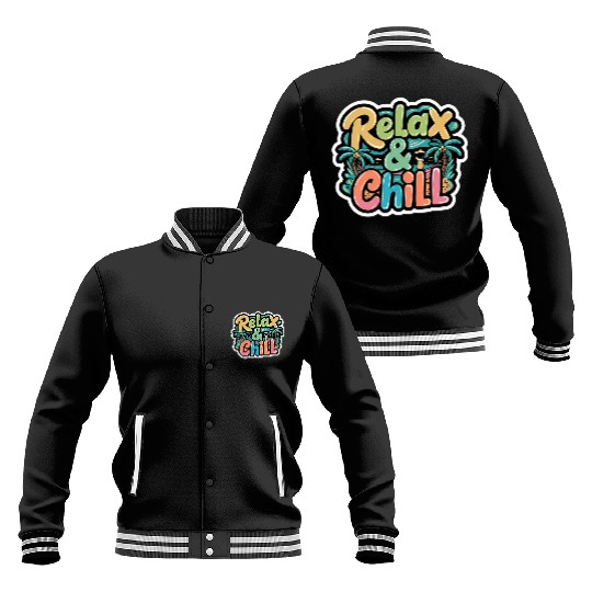 Relax and Chill: Positive Quote Baseball Jackets