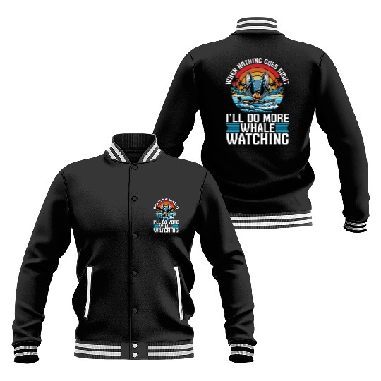 Whale Watching When Nothing Goes Marine Biologist Baseball Jackets