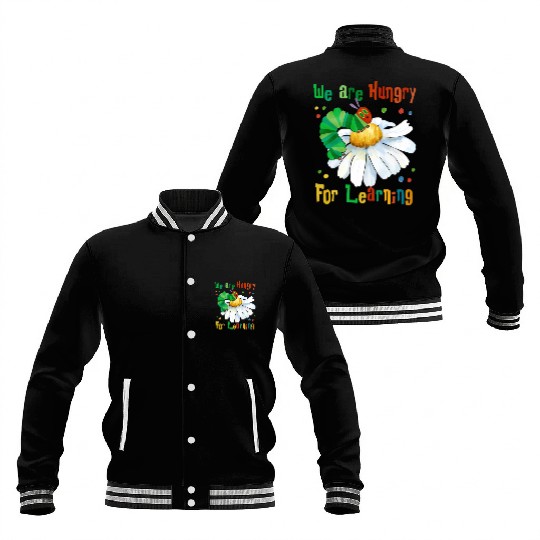 We Are Hungry For Learning Caterpillar Flower Baseball Jackets