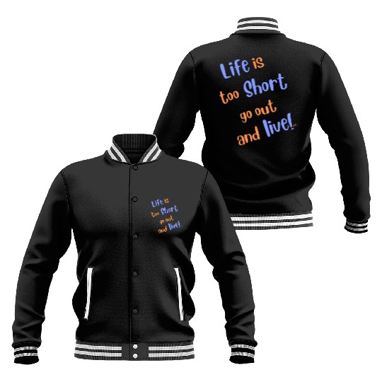 Life Is Too Short Baseball Jackets