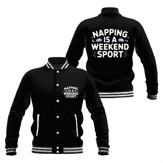 Napping is a weekend sport Baseball Jackets