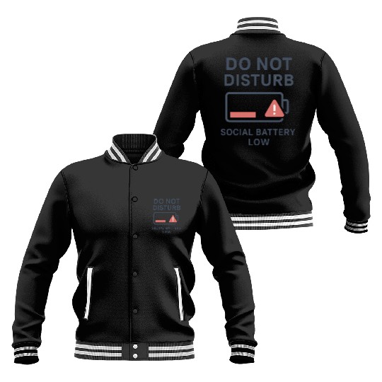 Do Not Disturb Social Battery Low Baseball Jackets