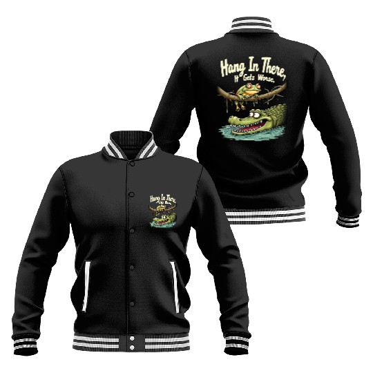 Hang In There – Dark Humor Sarcastic Baseball Jackets