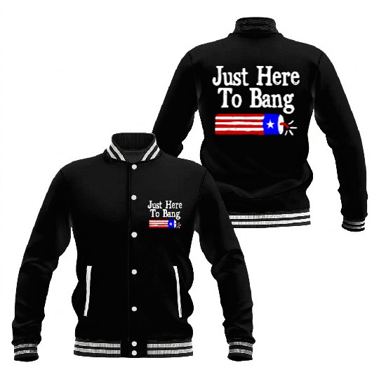Just Here to Bang Funny Fireworks 4th of July Pun Baseball Jackets