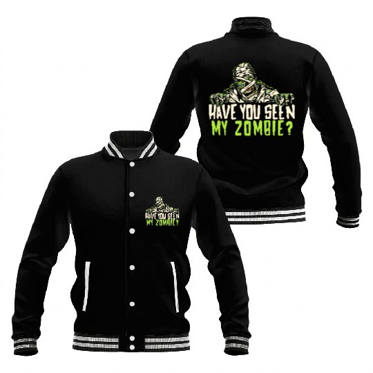 Have You Seen My Zombie Halloween Trick Or Treat Baseball Jackets