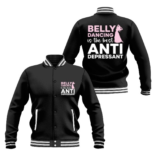 Belly Dancing Is The Best Antidepressant Shimmy Baseball Jackets