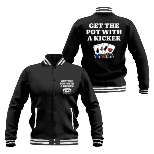 Get the Pot with a Kicker Poker Gambler Poker Baseball Jackets