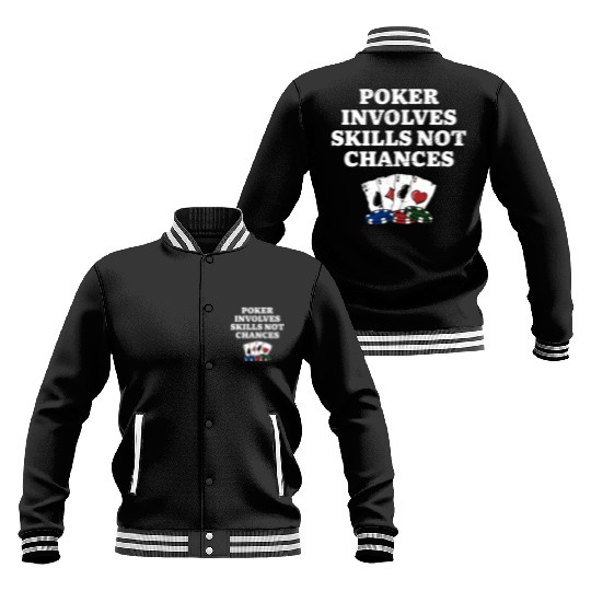 Poker Involves Skills not Chances Poker Player Baseball Jackets