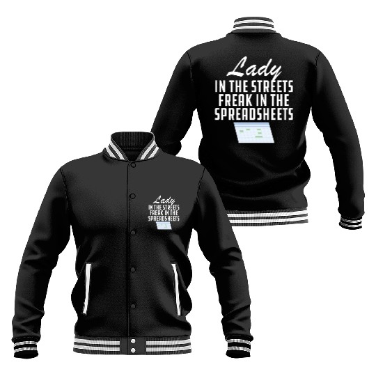 Lady in the streets freak in the spreadsheets Baseball Jackets