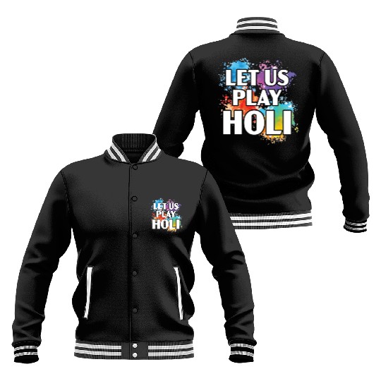 Let Us Play Holi Hindu Buddhist Holi Festival Baseball Jackets