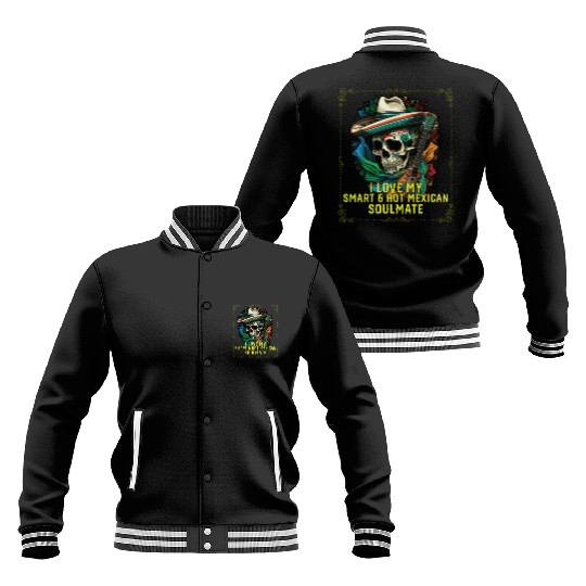 I Love My Smart And Hot Mexican Soulmate Mexico Baseball Jackets