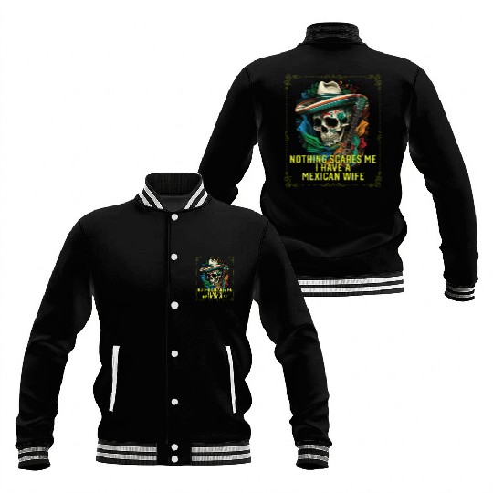 Nothing Scares Me I Have a Mexican Wife Mexico Baseball Jackets