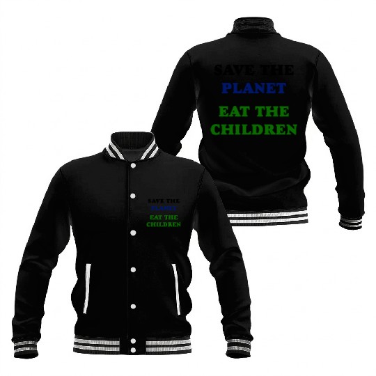 Save the Planet Eat The Children Baseball Jackets