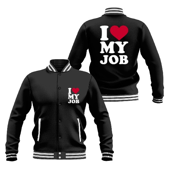 I Love My Job Baseball Jackets