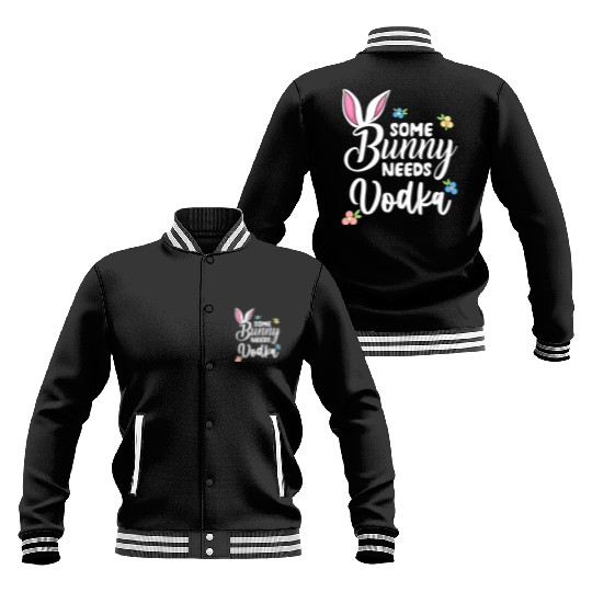 Some Bunny Needs Vodka Vodka Easter Alcohol Baseball Jackets