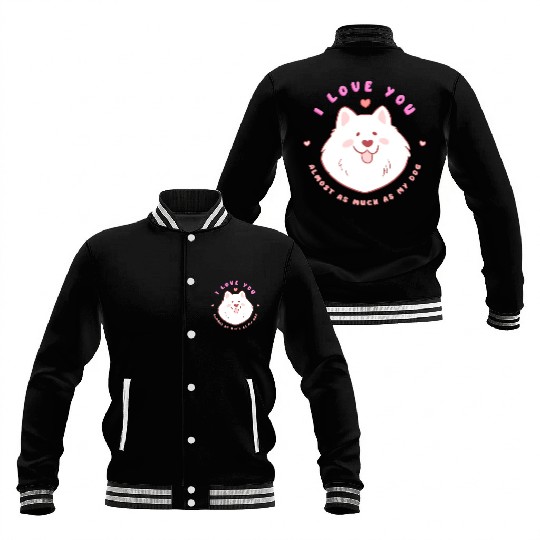 I Love You Valentine s Day For Samoyed Lovers Baseball Jackets