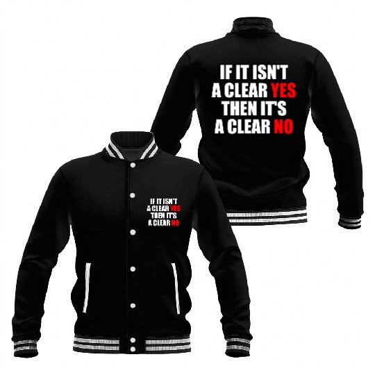 If It Isn t A Clear Yes Then It s A Clear No Baseball Jackets
