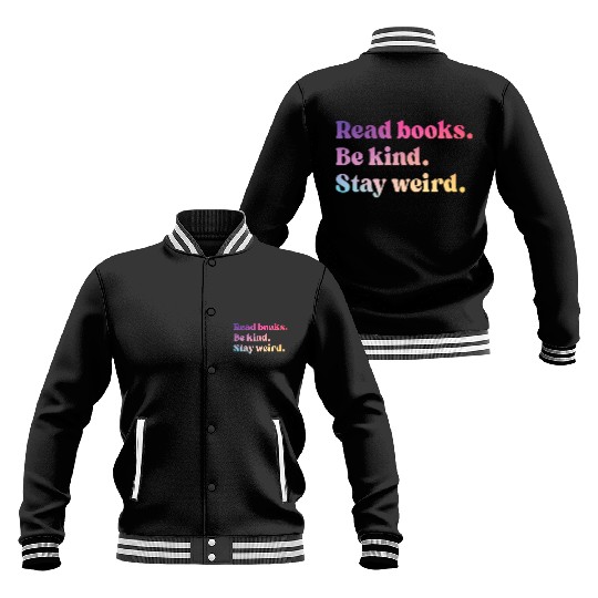 Read Books Be Kind Stay Weird Funny Book Lover Baseball Jackets