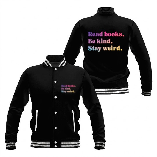 Read Books Be Kind Stay Weird Baseball Jackets