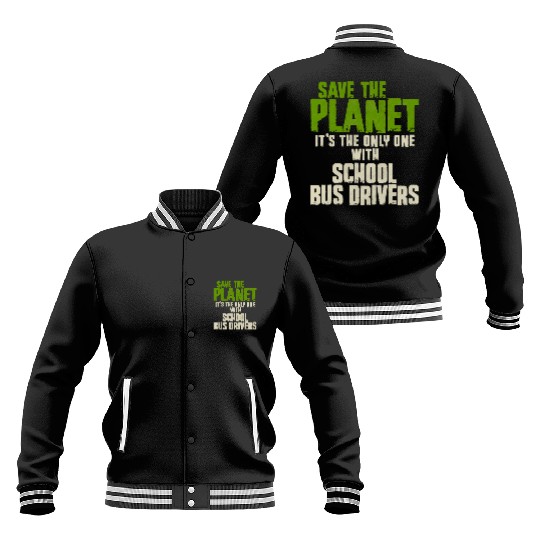 Save The Planet School Bus Driver Baseball Jackets