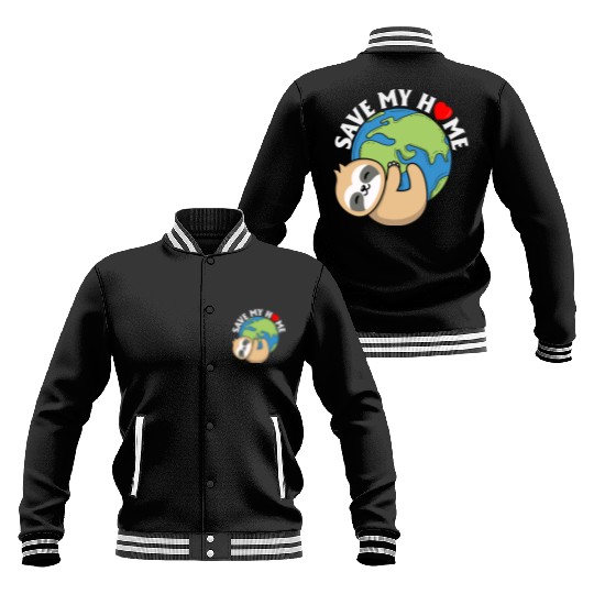 Save My Home Cute Sloth Lover Save Environment Baseball Jackets