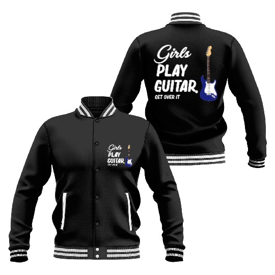 Girls Play Guitar. Get Over It. Female Guitarist Baseball Jackets