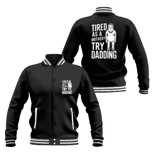 Tired As A Mother Try Dadding Baseball Jackets