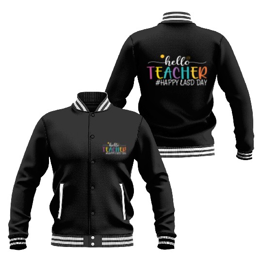 hello teacher Happy day preschool summer student Baseball Jackets