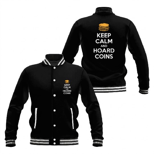 Keep Calm And Hoard Coins Design for Collectors Baseball Jackets