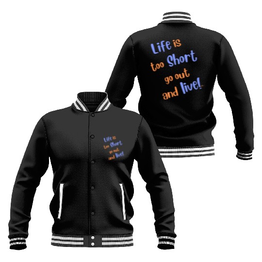 Life Is Too Short Baseball Jackets