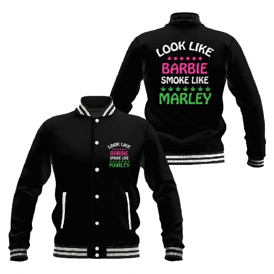 Look Like Barbie Smoke Like Marley Baseball Jackets