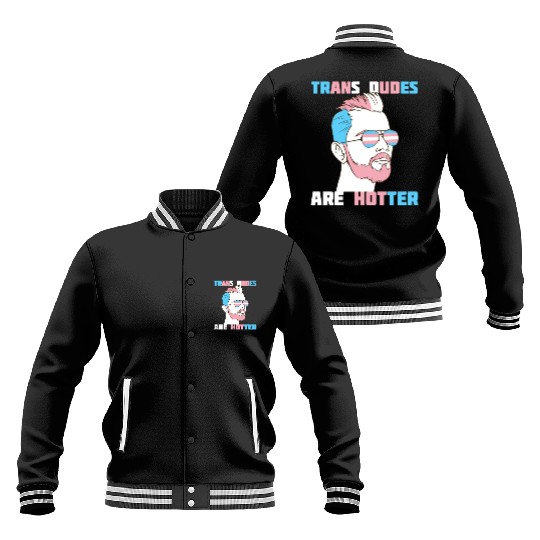 Trans Dudes Are Hotter Transgender Pride Lgbt Baseball Jackets
