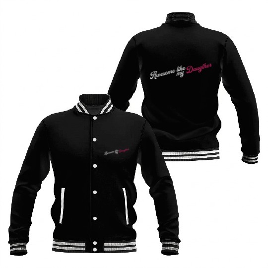 Awesome Like My Daughter Baseball Jackets
