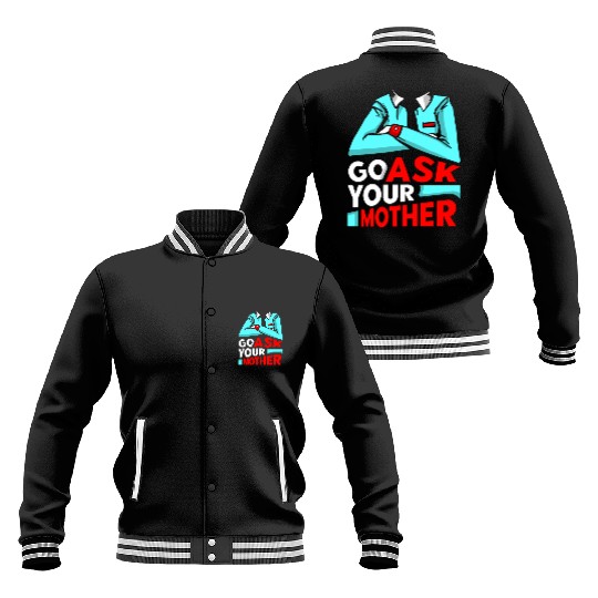 Go Ask Your Mother Father Father's Day Daddy Dad Baseball Jackets