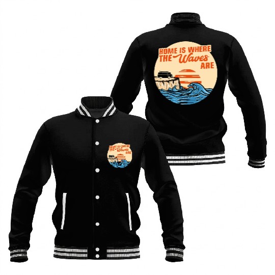 Surfing Surfer Home Is Where The Waves Are Sailing Baseball Jackets